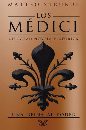 [I Medici 03] • Los Médici. Una reina al poder